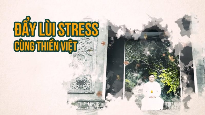 Đẩy lùi stress cùng Thiền Việt