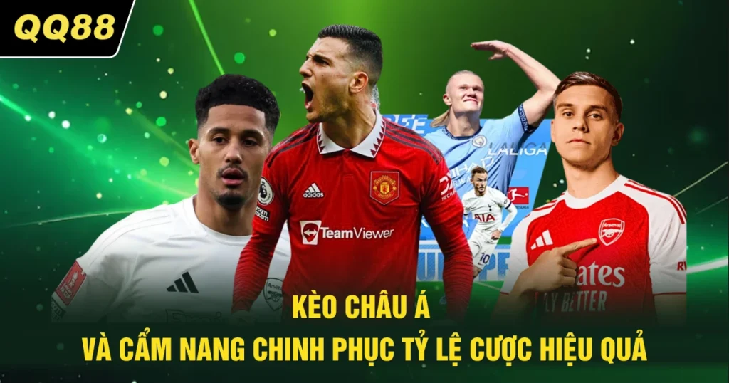 Kèo Châu Á - Cẩm Nang Chinh Phục Tỷ Lệ Cược Hiệu Quả
