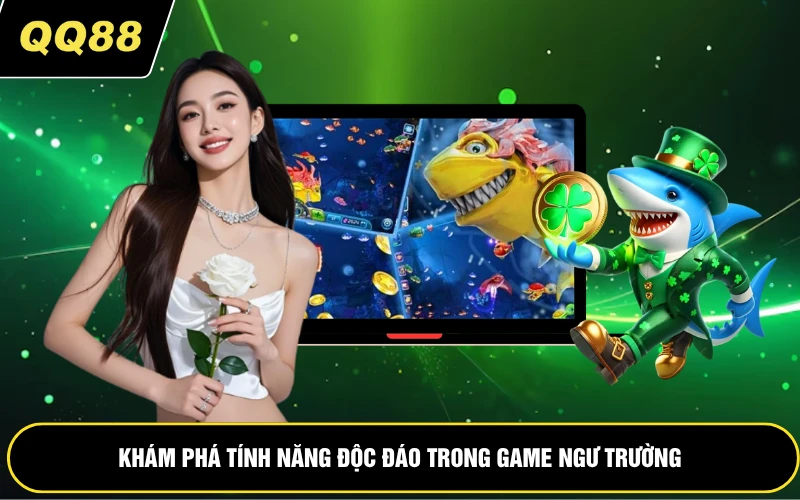 Khám phá tính năng độc đáo trong game ngư trường