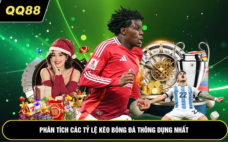 Phân tích các tỷ lệ kèo bóng đá thông dụng nhất