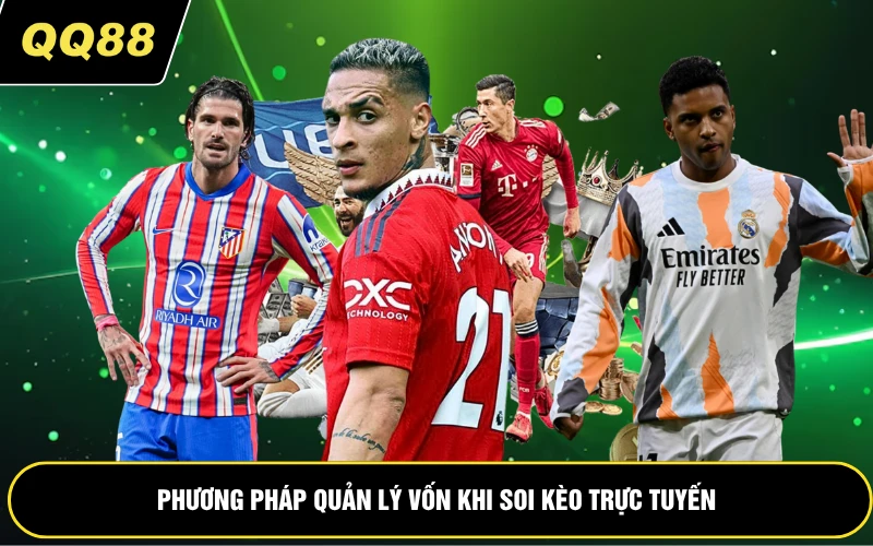 Phương pháp quản lý vốn khi soi kèo trực tuyến
