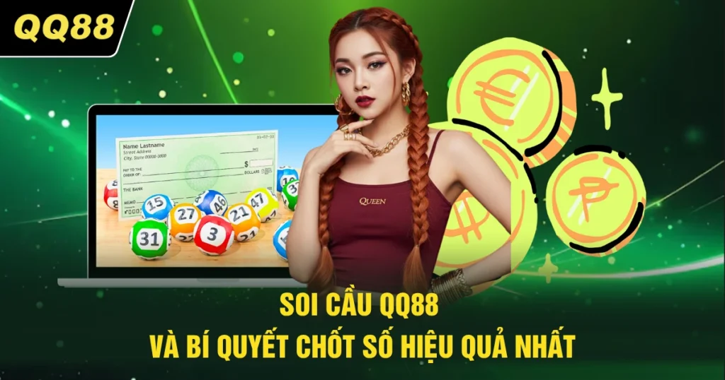 Soi Cầu QQ88 - Bí Quyết Chốt Số Hiệu Quả Nhất 2026