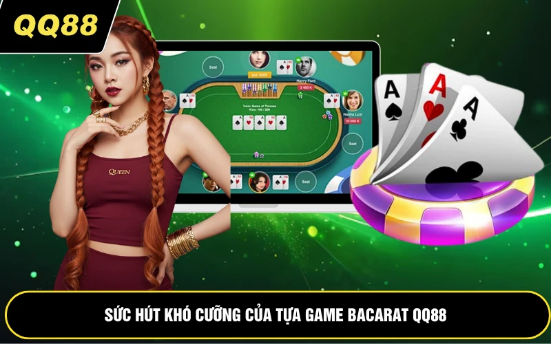 Sức hút khó cưỡng của tựa game bacarat QQ88