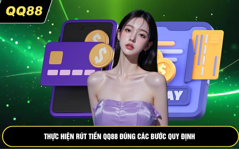 Thực hiện rút tiền QQ88 đúng các bước quy định