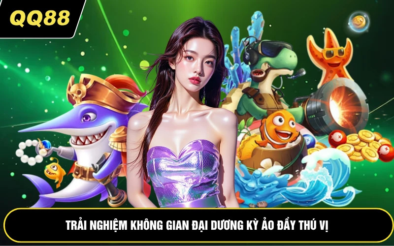 Trải nghiệm không gian đại dương trong bắn cá rồng
