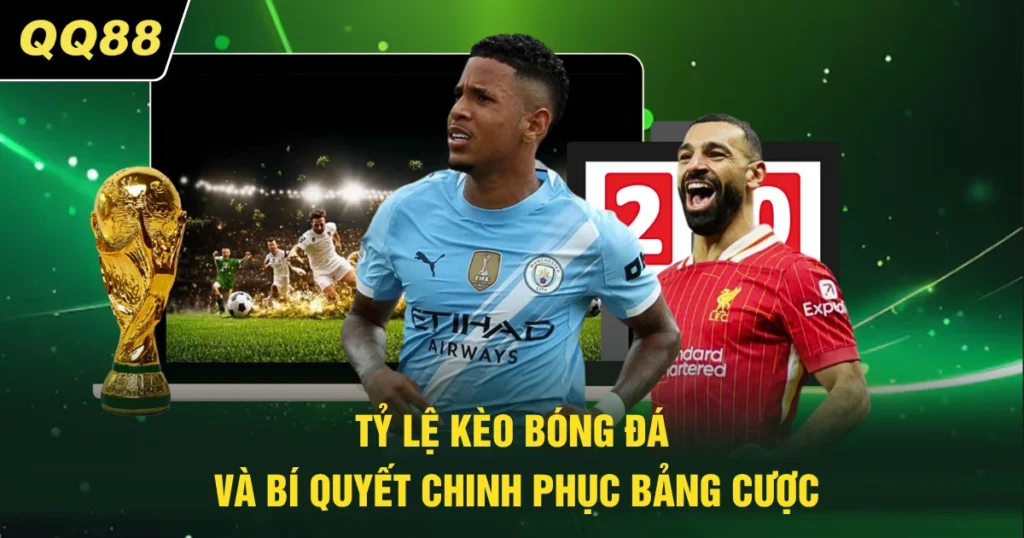 Tỷ Lệ Kèo Bóng Đá - Bí Quyết Chinh Phục Bảng Cược 2026